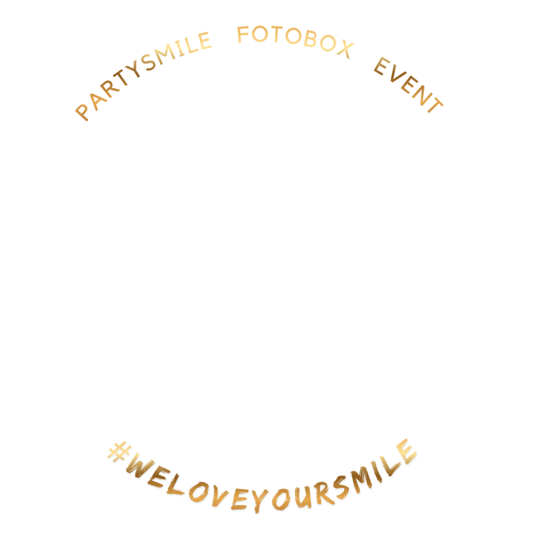 Slogan in gold: "PartySmile Fotobox Event #WeLoveYourSmile". Hintergrund weiß.